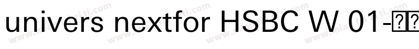 univers nextfor HSBC W 01字体转换